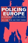 Policing Europe: Co Operation, Conflict, And Control - Bill Hebenton