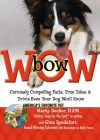 Bowwow!: Curiously Compelling Facts, True Tales, and Trivia Even Your Dog Won't Know - Marty Becker, Gina Spadafori, Molly Pearce