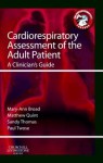 Cardiorespiratory Assessment of the Adult Patient: A Clinician's Guide - Mary Ann Broad, Matthew Quint, Sandy Thomas
