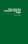 The Child's Conception of Time - Jean Piaget