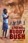 The Legend of Buddy Bush - Shelia P. Moses