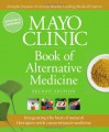 Mayo Clinic Book of Alternative Medicine, 2nd Edition (Updated and Expanded): Integrating the Best of Natural Therapies with Conventional Medicine - Mayo Clinic, Brent Bauer