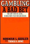 Gambling: A Bad Bet : You Can't Win for Losing...in More Ways Than You Can Imagine - Norman L. Geisler