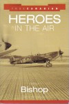 True Canadian Heroes in the Air - Arthur Bishop, William Arthur Bishop