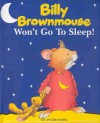 Billy Brownmouse Won't Go To Sleep! - Anna Casalis