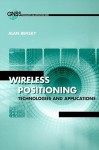 Wireless Positioning Technologies And Applications (Technology And Applications) - Alan Bensky