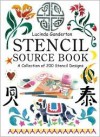 Stencil Source Book: A Collection of 200 Stencil Designs - Lucinda Ganderton