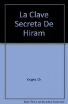 La Clave Secreta De Hiram - Christopher Knight