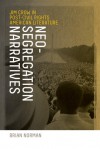 Neo�Segregation Narratives: Jim Crow in Post�Civil Rights American Literature - Brian Norman