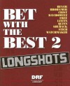 Bet With the Best 2: Longshots - Andrew Beyer