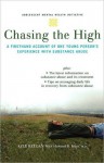 Chasing the High: A Firsthand Account of One Young Person's Experience with Substance Abuse: A Firsthand Account of One Young Person's Experience with Substance Abuse - Kyle Keegan, Howard Moss