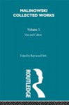 Man and Culture: An Evaluation of the Work of Malinowski [1957]: 10 (Bronislaw Malinowski: Collected Works) - Malinowski