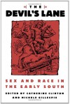 The Devil's Lane: Sex and Race in the Early South - Catherine Clinton, Michele Gillespie