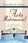 El Acto Matrimonial: La Belleza del Amor Sexual - Tim LaHaye, Beverly LaHaye