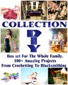 DIY Collection: Box set For The Whole Family. 100+ Amazing Projects From Crochetting To Blacksmithing: (Soap Making Supplies Molds, DIY Wood Projects, ... And Exercises, Chicken Coop, Blacksmith) - Carol O'Connor, Jeffrey Blake, Lora Brenner, Roger Townsend, Brian Price