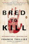 Bred to Kill: A Thriller - Franck Thilliez, Mark Polizzotti