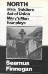 North, Soldiers, Act Of Union, Mary's Men: Four Plays - Seamus Finnegan