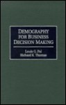 Demography for Business Decision Making - Louis G. Pol, Richard K. Thomas