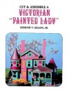 Cut and Assemble a Victorian "Painted Lady" - Edmund V. Gillon