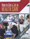 How to Get a Job in Health Care - Robert H. Zedlitz, Zedlitz