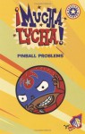 Mucha Lucha!: Pinball Problems - Jenny Markas