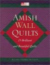 Amish Wall Quilts: 15 Brilliant and Beautiful Quilts - Rachel T. Pellman