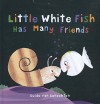 Little White Fish Has Many Friends - Guido van Genechten