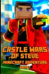 Castle Wars of Steve An Adventure About Minecraft: A Breathtaking Minecraft Adventure Story Book. Survival Games Series.The Masterpiece for All Minecraft Fans! - Minecraft Books, Minecraft Adventures Children, Minecraft Stories Paperback, Minecraft Books For Kids, Minecraft Bedtime Stories, Minecraft Books Children, Minecraft Books Hardcover