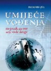 Umijeće vođenja: savjetnik za one koji vode druge - Pavao Brajša