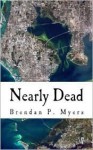 Nearly Dead - Brendan P. Myers