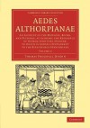 Aedes Althorpianae: An Account of the Mansion, Books, and Pictures, at Althorp, the Residence of George John Earl Spencer, K.G: To Which I - Thomas Frognall Dibdin