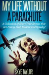 My Life Without a Parachute - Skye Taylor