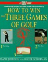 How to Win the Three Games of Golf - Hank Johnson