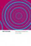 Pop Culture: The Culture of Everyday Life - Shirley A. Fedorak