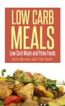 Low Carb Meals: Low Carb Meals and Paleo Foods - Julia Barnes, Scott Tina