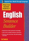 Practice Makes Perfect English Sentence Builder (Practice Makes Perfect Series) - Ed Swick