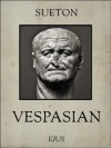 Titus Flavius Vespasianus -- Vespasian (Kaiserbiographien) (German Edition) - G. Sueton, Adolf Stahr