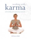 Working with Karma: Understanding and Transforming Your Karma - Gill Farrer-Halls