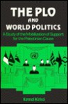 The PLO and World Politics: A Study of the Mobilization of Support for the Palestinian Cause - Kemal Kirişçi, Kemal Kirişçi