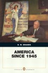 America Since 1945: Penquin Academic Edition (Penguin Academics) - H. W. Brands