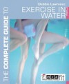 The Complete Guide to Exercise in Water - Debbie Lawrence