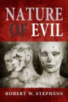 Nature of Evil - Robert W. Stephens