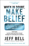 When in Doubt, Make Belief: An OCD-Inspired Approach to Living with Uncertainty - Jeff Bell, Michael Jenike