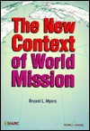 The New Context Of World Mission - Bryant L. Myers