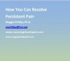 How You Can Resolve Persistent Pain - Maggie Phillips