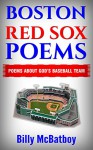 BOSTON RED SOX STORIES: POEMS ABOUT THE RED SOX -- GOD'S BASEBALL TEAM (RED SOX NATION BOSTON RED SOX FAN BOOK SERIES 1) - Billy McBatboy, Chef Tummy