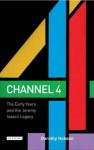 Channel 4: The Early Years and the Jeremy Isaacs Legacy - Dorothy Hobson