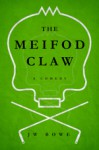 The Meifod Claw: A Comedy - J W Bowe