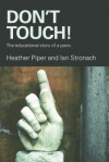 Don't Touch!: The Educational Story Of A Panic - Heather Piper