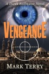 Vengeance: A Derek Stillwater Novel (Derek Stillwater Thrillers) (Volume 8) - Mark Terry